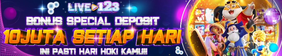 LIVE123 BONUS DEPOSIT 10JUTA HARIAN